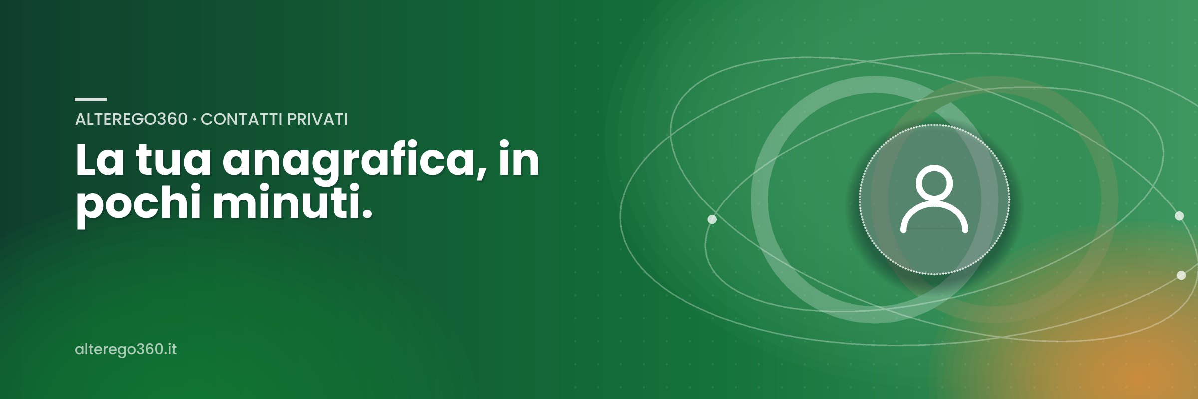 AlterEgo360 · Contatti privati: La tua anagrafica, in pochi minuti.